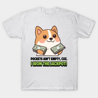 Pockets ain't empty, cuz. T-Shirt